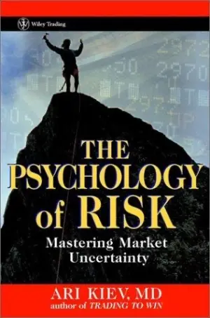The Psychology of Risk (Ari Kiev)