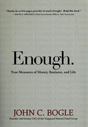 John C. Bogle: The Little Book of Common Sense Investing and Enough