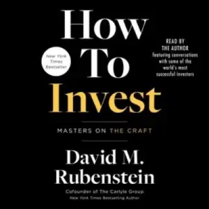 How to Invest: Masters on the Craft (David M. Rubenstein)
