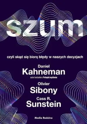 Szum i książki HBR Kahnemana (Daniel Kahneman, Olivier Sibony, Cass R. Sunstein)
