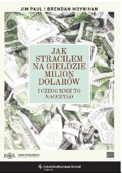 Jak straciłem na giełdzie milion dolarów (Jim Paul, Brendan Moynihan)