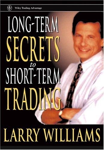 Long-Term Secrets to Short-Term Trading (Larry Williams)