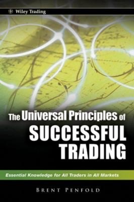 The Universal Principles of Successful Trading (Brent Penfold)