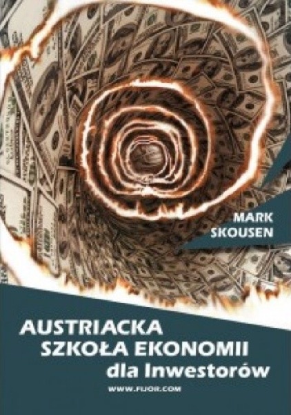 Mark Skousen: ekonomia austriacka dla inwestorów (2)