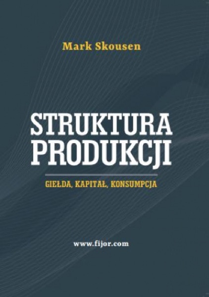 Mark Skousen: ekonomia austriacka dla inwestorów (3)