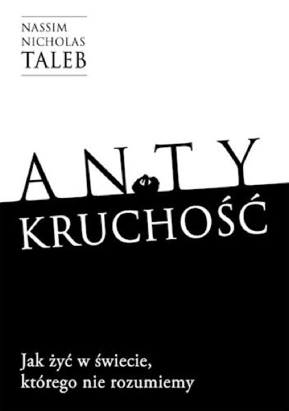 Taleb: Antykruchość, Na własne ryzyko i Prokrustowe łoże (1)