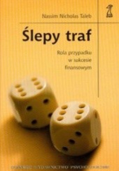 Zwiedzeni przez losowość / Ślepy traf (Nassim Nicholas Taleb)