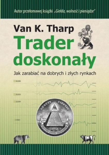 Van Tharp: Giełda, wolność i pieniądze, Trader doskonały i Bezpieczne strategie (2)